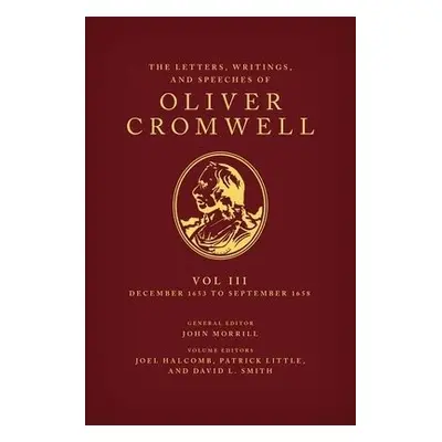 Letters, Writings, and Speeches of Oliver Cromwell