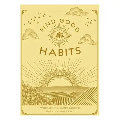 Find Good Habits - Zuckerman, Jaime, Psy.D.