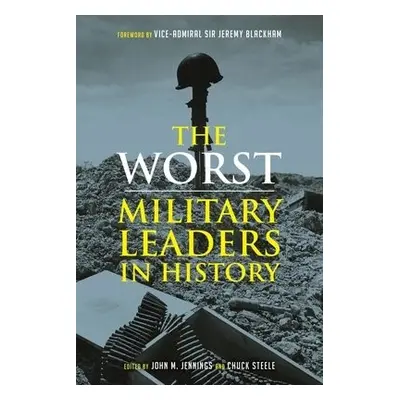 Worst Miltary Leaders in History