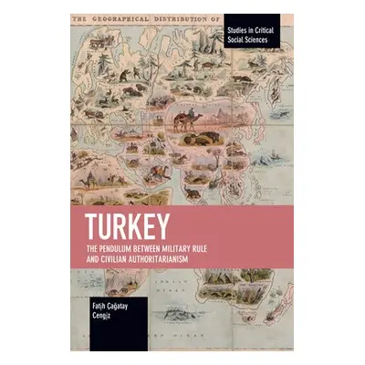 Turkey: The Pendulum between Military Rule and Civilian Authoritarianism - Cengz, Fath aatay