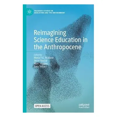 Reimagining Science Education in the Anthropocene