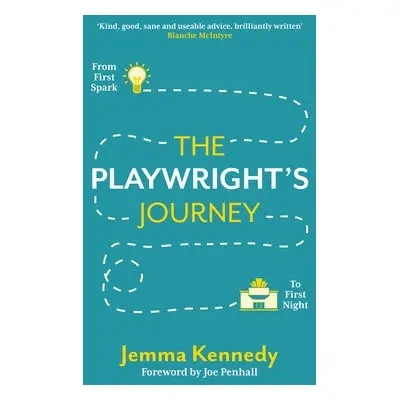 Playwright's Journey: From First Spark to First Night - Kennedy, Jemma