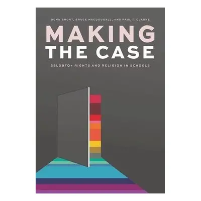 Making the Case - Short, Donn a MacDougall, Bruce a Clarke, Paul T.