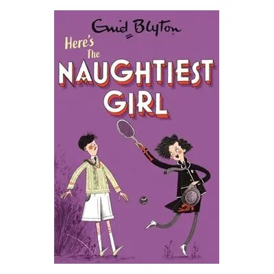 Naughtiest Girl: Here's The Naughtiest Girl - Blyton, Enid