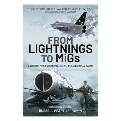 From Lightnings to MiGs - WkhM, Squadron Leader Russ Peart AFC