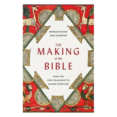 Making of the Bible - Schmid, Konrad a Schroter, Jens