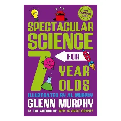 Spectacular Science for 7 Year Olds - Murphy, Glenn