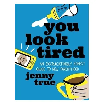 You Look Tired - True, Jenny