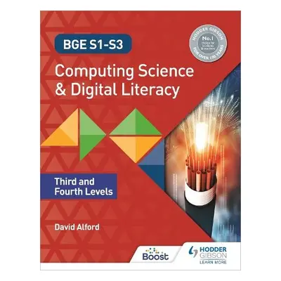 BGE S1-S3 Computing Science and Digital Literacy: Third and Fourth Levels - Alford, David