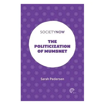 Politicization of Mumsnet - Pedersen, Sarah (Robert Gordon University, UK)