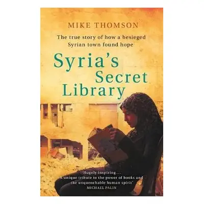 Syria's Secret Library - Thomson, Mike