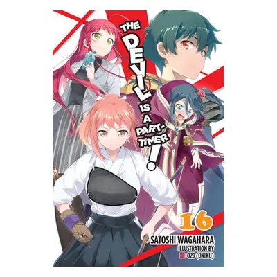 Devil Is a Part-Timer!, Vol. 16 (light novel) - Wagahara, Satoshi