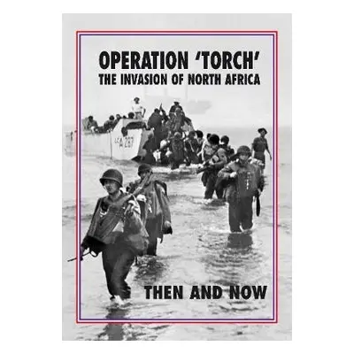 Operation 'Torch' The Invasion of North Africa - Pallud, Jean Paul