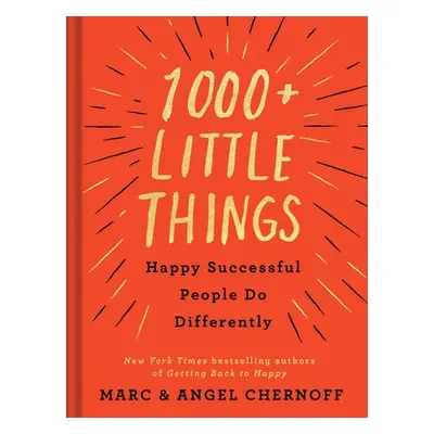 1000+ Little Things Happy Successful People Do Differently - Chernoff, Marc a Chernoff, Angel (A