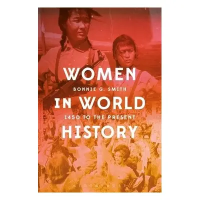 Women in World History - Smith, Professor Bonnie G. (Rutgers University, USA)