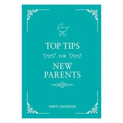 Top Tips for New Parents - Davidson, Verity