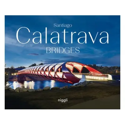 Santiago Calatrava: Bridges - Calatrava, Santiago