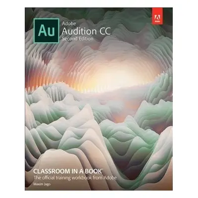 Adobe Audition CC Classroom in a Book - Adobe Creative Team a Jago, Maxim