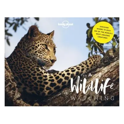 Lonely Planet's A-Z of Wildlife Watching - Lonely Planet a Beer, Amy-Jane a Carwardine, Mark