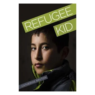 Refugee Kid - Bruton, Catherine