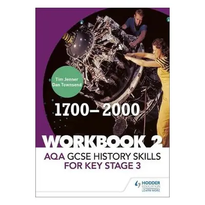 AQA GCSE History skills for Key Stage 3: Workbook 2 1700-2000 - Jenner, Tim a Townsend, Dan