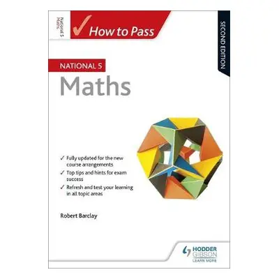 How to Pass National 5 Maths, Second Edition - Barclay, Robert