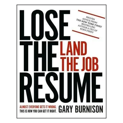 Lose the Resume, Land the Job - Burnison, Gary