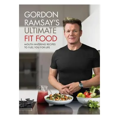 Gordon Ramsay Ultimate Fit Food - Ramsay, Gordon