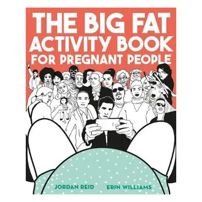 Big Fat Activity Book for Pregnant People - Reid, Jordan a Williams, Erin