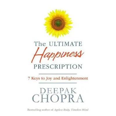 Ultimate Happiness Prescription - Chopra, Dr Deepak