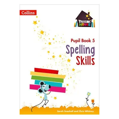 Spelling Skills Pupil Book 5 - Snashall, Sarah a Whitney, Chris