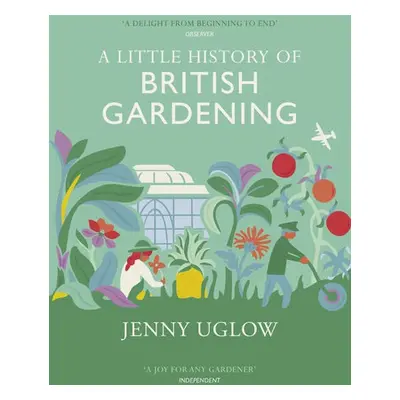 Little History of British Gardening - Uglow, Jenny