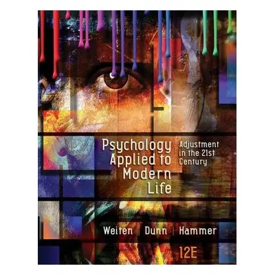 Psychology Applied to Modern Life - Weiten, Wayne (University of Nevada, Las Vegas) a Dunn, Dana