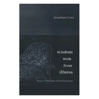 Wisdom Won from Illness - Lear, Jonathan