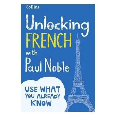 Unlocking French with Paul Noble - Noble, Paul