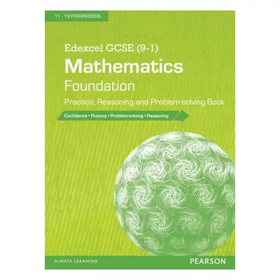 Edexcel GCSE (9-1) Mathematics: Foundation Practice, Reasoning and Problem-solving Book