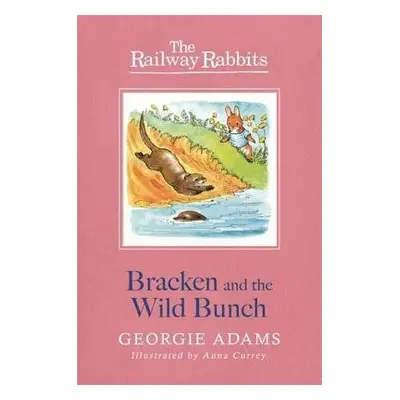 Railway Rabbits: Bracken and the Wild Bunch - Adams, Georgie