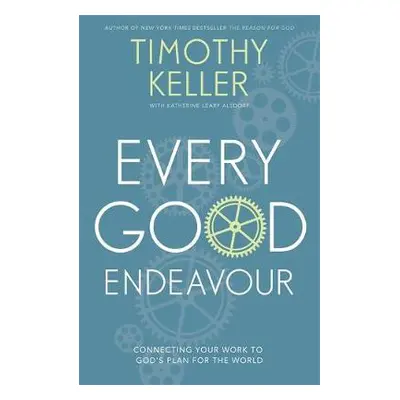 Every Good Endeavour - Keller, Timothy