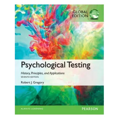 Psychological Testing: History, Principles, and Applications, Global Edition - Gregory, Robert