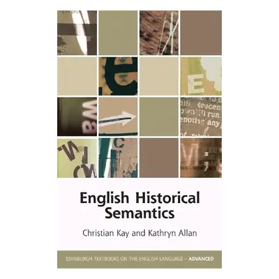 English Historical Semantics - Kay, Christian a Allan, Kathryn