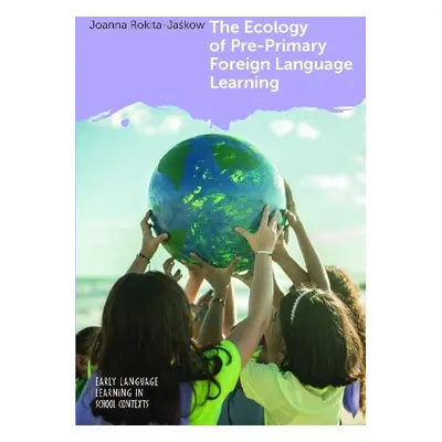 Ecology of Pre-Primary Foreign Language Learning - Rokita-Jaskow, Joanna