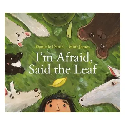 I'm Afraid, Said the Leaf - Daniel, Danielle