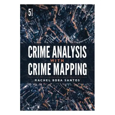 Crime Analysis with Crime Mapping - Santos, Rachel Boba (Radford University, USA)