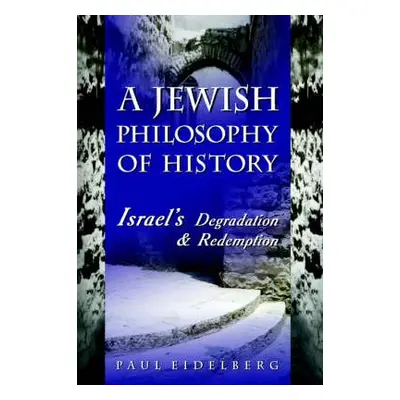 Jewish Philosophy of History - Eidelberg, Paul