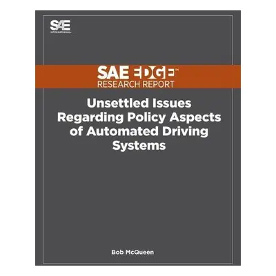 Unsettled Issues Regarding Policy Aspects of Automated Driving Systems - McQueen, Bob