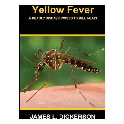 Yellow Fever - Dickerson, James L