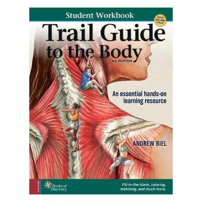 Student Workbook for Biel's Trail Guide to The Body - Biel, Andrew (.)