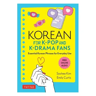 Korean for K-Pop and K-Drama Fans - Kim, Soohee a Curtis, Emily