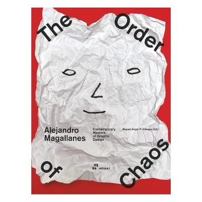 Alejandro Magallanes: Ordering the Chaos - Magallanes, Alejandro