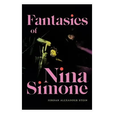 Fantasies of Nina Simone - Stein, Jordan Alexander